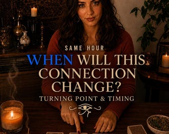 Same Hour When Will This Connection Change Reading, Love Timing and Turning Point Tarot