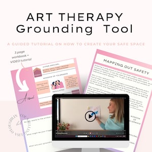 May include: Art Therapy Grounding Tool, a guided tutorial for creating a safe space. The image shows a workbook, video tutorial, and a computer screen displaying a video. The workbook pages have text and diagrams about managing emotions.