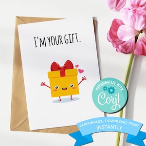 Sono il tuo regalo - Biglietto d'auguri senza regalo - Biglietto d'amore romantico - Biglietto di San Valentino stampabile - (5x7)