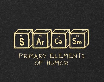 Camiseta con tabla periódica y sarcasmo / Camiseta con chiste de química / Camiseta de humor científico / Regalo para frikis / Camiseta gráfica unisex