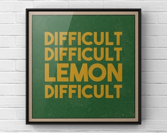 Difficult Lemon Difficult Retro-Style Print | The Thick Of It Poster | UK British Comedy Wall Art | Typography Quote | UNFRAMED