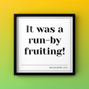 It Was A Run By Fruiting Print DIGITAL DOWNLOAD | Mrs Doubtfire Print | 90s Movie Poster | Robin Williams Print | Screenplay Print