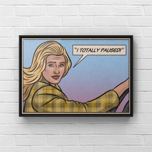 I Totally Paused Print | Clueless Movie Poster | Cher Horowitz Retro Art Print | A4 A3 A2 A1 | UNFRAMED