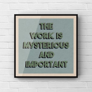 Het werk is mysterieus en belangrijke afdruk | Poster ontslagvergoeding | Citaten over tv-programma's | Typografie muurkunst