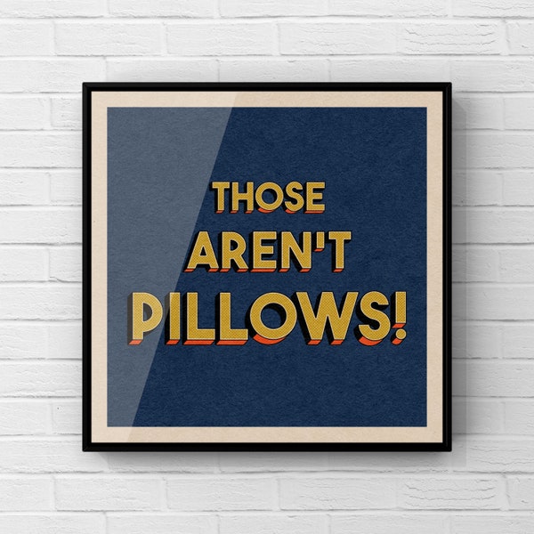 Those Aren’t Pillows  Print | Planes Trains and Automobiles Poster | Steve Martin John Candy | Movie Quote Wall Art | Typography Print