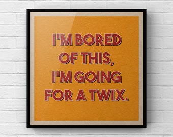 I’m Going For A Twix Print | The Thick Of It Poster | Peter Mannion Quote | TV Comedy Art | Typography Print | UNFRAMED