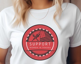 Women in Trades, Unterstützung für den Handel, USA-Made Jersey T-Shirt,