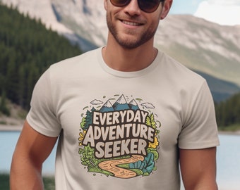 Everyday Adventure Seeker shirt, vacation shirt, thrill seeker shirt, gift for him, outdoorsman, gift for hiker, travel shirt, camping shirt