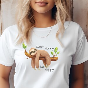 Funny Sloth shirt, sloth tee, relaxation shirt, relaxation gift, emotional support gift, gift for friend, stress less gift, be positive