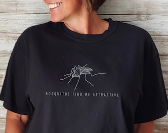 Mosquitos Find Me Attractive, Funny Mosquito shirt, Mosquito tee, Camping shirt, Comfort Colors shirt, gift for camper, mosquito gifts