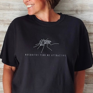 Mosquitos Find Me Attractive, Funny Mosquito shirt, Mosquito tee, Camping shirt, Comfort Colors shirt, gift for camper, mosquito gifts