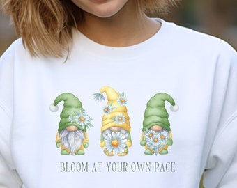 Gnomes and Daisies sweatshirt, bloom at your own pace, flowers and gnomes, bloom shirt, daisy shirt, gift for gardener, spring sweatshirt