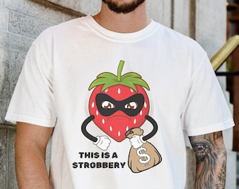 Strobbery Unisex T-shirt, funny strawberry tshirt, strawberry tee, this is a strobbery shirt, strawberry robber, fruit pun, foodie shirt