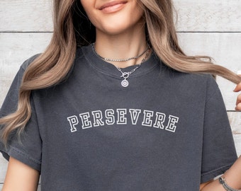 Persevere shirt, motivational tee, inspirational t-shirt, Comfort Colors shirt, spiritual shirt, mental health shirt, positive tshirt