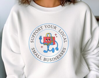 Support Your Local Businesses Sweatshirt, Shop Small, Community Support, Crewneck Sweatshirt, local event coordinator, local entrepreneurs