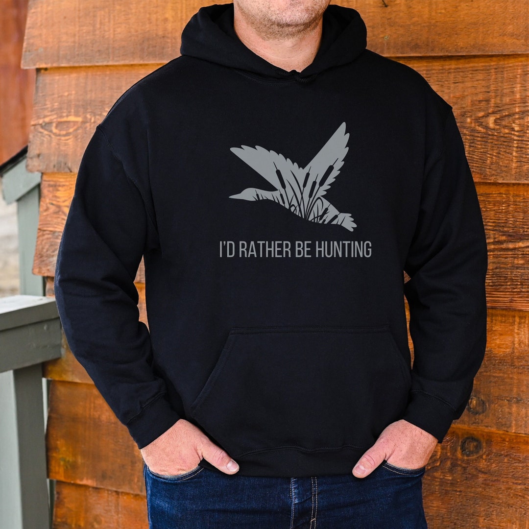 Duck Hunting Hoodie I'd Rather Be Hunting Waterfowl Etsy