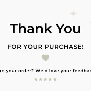Informational image labeled “Thank You” with text that says “Thank you for your purchase! Like your order? We’d love your feedback!” featuring a sage green heart and five stars on a light background with small star accents in your clean minimalist brand style.