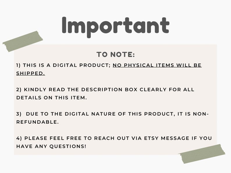 Informational image labeled “Important” with four notes explaining digital product terms: no physical item is shipped, read the description box for details, digital items are non-refundable, and buyers can message through Etsy with questions. Neutral beige background with sage tape accents and clean minimalist layout.