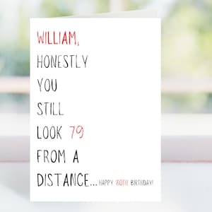 Personalised Funny 80th BIRTHDAY CARD, ,You look 79 from a distance card, Eightieth birthday card