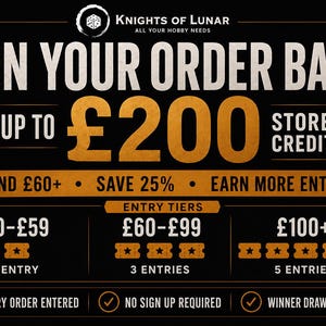 May include: A black promotional graphic for Knights of Lunar featuring the text WIN YOUR ORDER BACK UP TO &pound;200 STORE CREDIT. It details entry tiers for a contest, showing 1, 3, or 5 ticket icons for different spending levels, plus checkmarks.