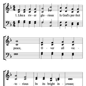 May include: Sheet music for the hymn "Like A River Glorious" with the text and musical notes displayed on a white background. The title and author's name are at the top. The music is written in a large print format.