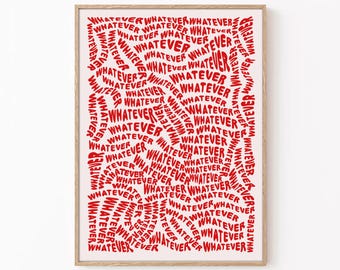 May include: A white background with a red graphic of the word "WHATEVER" repeated in a circular pattern.