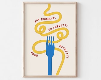 Eat Spaghetti To Forgetti Your Regretti Print (Digital Download)