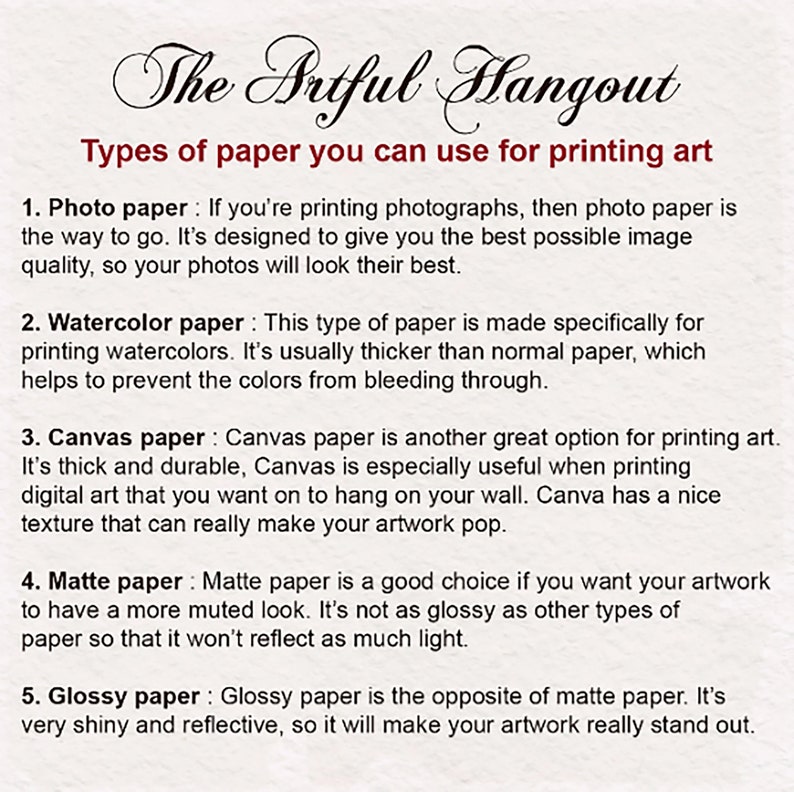 May include: A white background with black text explaining the different types of paper you can use for printing art. The text includes: Photo paper, Watercolor paper, Canvas paper, Matte paper, and Glossy paper.
