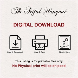 May include: An image with the text "The Artful Hangout" and "DIGITAL DOWNLOAD". It shows a download icon, a printer icon, and a framed art icon with the steps: Download, Print, and Hang. The listing is for printable files only.