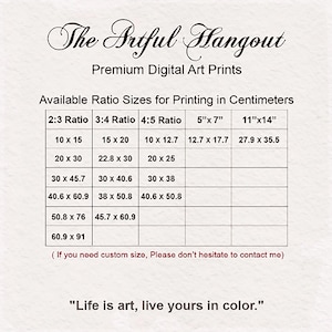 May include: A chart showing available print sizes in centimeters for digital art prints. The chart lists different aspect ratios, including 2:3, 3:4, and 4:5, with corresponding dimensions in centimeters. The chart also includes sizes for 5" x 7" and 11" x 14" prints. The text at the bottom of the chart reads "Life is art, live yours in color."
