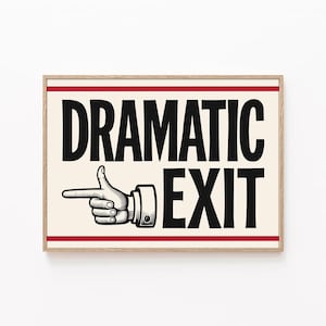 Dramatic exit, Hallway poster, Dramatic exit print, Home Decor, Funny Entryway Poster, Trendy Wall Art, funny decor, Typography Art