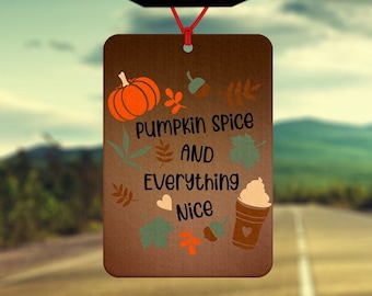 Pumpkin spice car air freshener - car accessory - pumpkin spice and everything nice - cute gift - Halloween gift - pumpkin spice latte