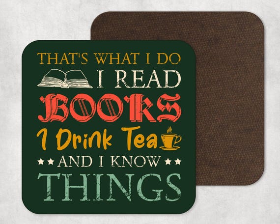 Book lover drinks coaster - I read books - gift for bookworm - gift for librarian - love reading - coaster for tea drinker - I know things