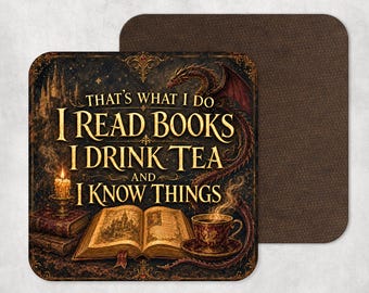 Book Lover Coaster - I Read Books, I Drink Tea, I Know Things, Gothic Gift
