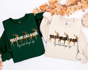 Funny Hunt Like A Girl Hunting Sweatshirt, Tee Shirt for Hunters, Hunting Shirt for women,Gift for girl hunters,Cute Hunter Gifts for Her