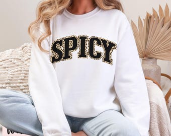 Spicy Crewneck Varsity Sweatshirt, Funny Sweatshirt, Gifted For Her, Sarcastic Sassy Shirt, Cute Sweatshirts For Women, Cozy Sweatshirt