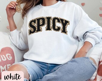 Spicy Crewneck Varsity Sweatshirt, Funny Sweatshirt, Gifted For Her, Sarcastic Sassy Shirt, Cute Sweatshirts For Women, Cozy Sweatshirt