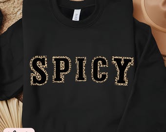 Spicy Crewneck Varsity Sweatshirt, Funny Sweatshirt, Gifted For Her, Sarcastic Sassy Shirt, Cute Sweatshirts For Women, Cozy Sweatshirt