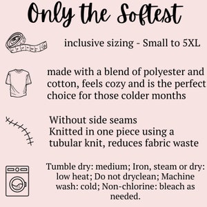May include: A graphic illustration of a t-shirt with text that reads "Only the Softest" and "inclusive sizing - Small to 5XL". The text describes the t-shirt as being made with a blend of polyester and cotton, cozy, and perfect for colder months. The illustration also shows a measuring tape, a seam, and a washing machine, indicating the t-shirt's features and care instructions.