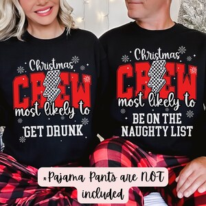 May include: A matching set of black Christmas crew sweatshirts with red and white text. The text on one sweatshirt reads "Christmas Crew most likely to get drunk" and the other reads "Christmas Crew most likely to be on the naughty list".