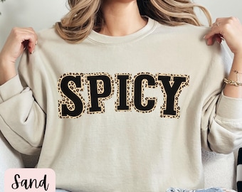 Spicy Crewneck Varsity Sweatshirt, Funny Sweatshirt, Gifted For Her, Sarcastic Sassy Shirt, Cute Sweatshirts For Women, Cozy Sweatshirt