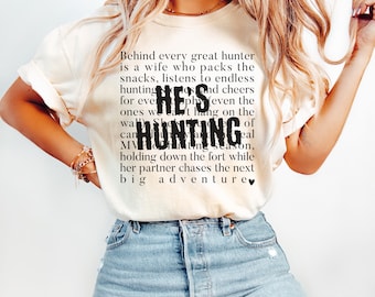 He's Hunting Comfort Colors Shirt for Abandoned Wife or Girlfriend Deer Duck Elk Hunting Season