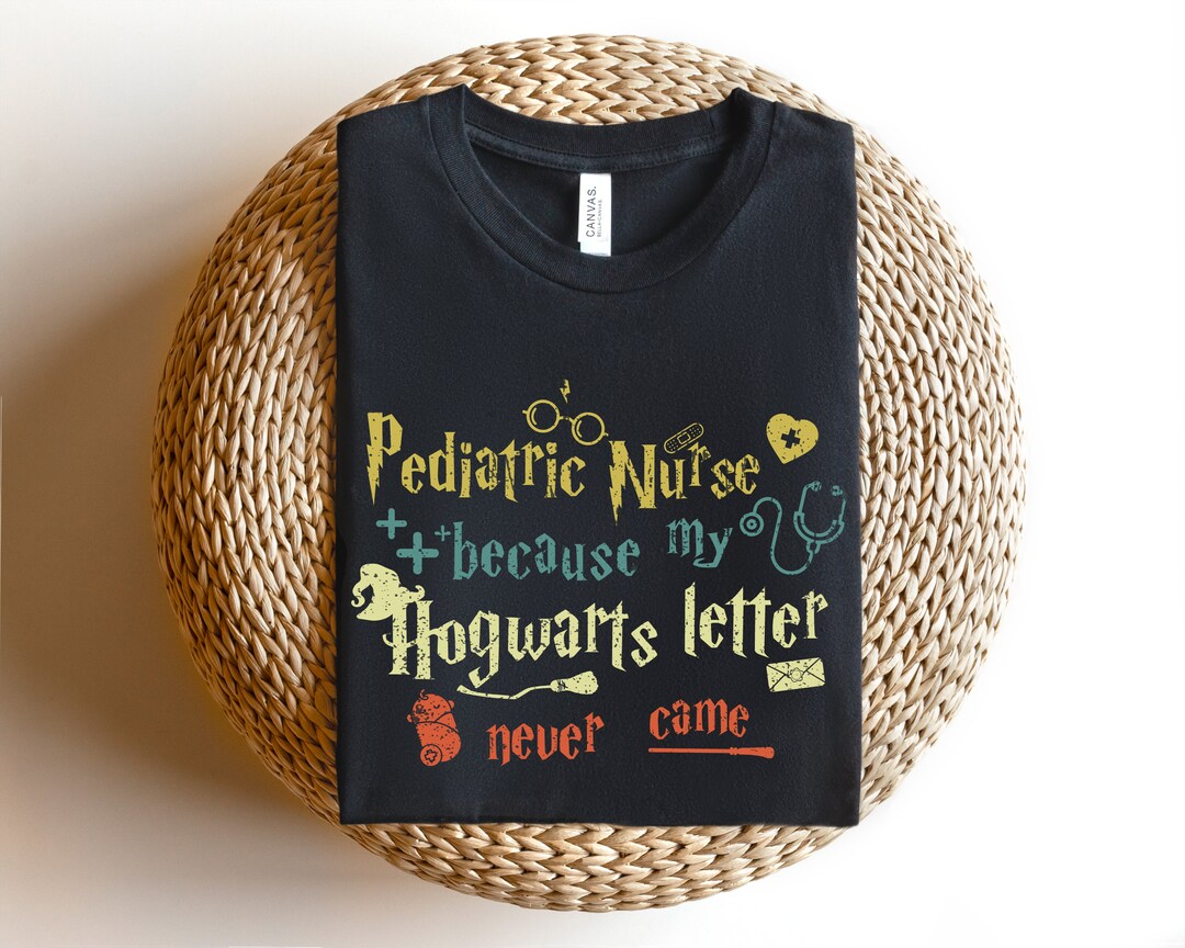 Pediatric Nurse Because My Hogwarts Never Came Shirt Retro Nurse Shirt Retro Nurse T Shirt Nurse Tee Funny Nurse Shirt Gift for Nurse Etsy Canada
