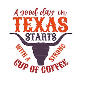 Texas Coffee Lovers SVG, Strong Cup of Coffee Western svg, png, jpg, Country Life, Cowboy Coffee, Morning Motivation, Texas Pride
