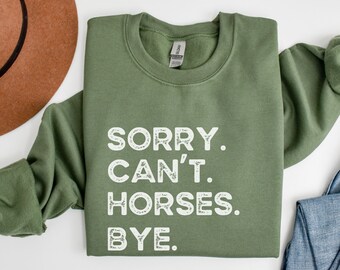 Funny Sweatshirt Sorry Can't Horses Bye for Women Men, Horse Lover Sweatshirt, Gift for Horse Lover, Horse Sweatshirt, Horse Rider Gift