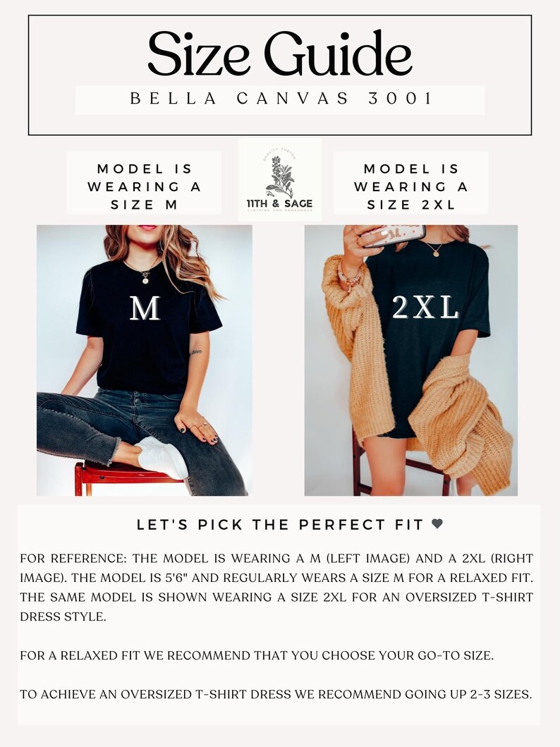 May include: Size guide for Bella Canvas 3001 t-shirts. The model is wearing a size M and a size 2XL t-shirt. The model is 5'6" tall and regularly wears a size M for a relaxed fit. For an oversized t-shirt dress, go up 2-3 sizes.