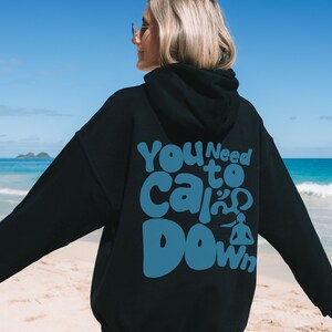 You Need to Calm Down Hoodie, Positive Hoodie, Aesthetic Hoodie, Trendy Hoodie, Hoodie Words on Back, Tumblr Hoodie,Preppy Hoodie,Y2K Hoodie