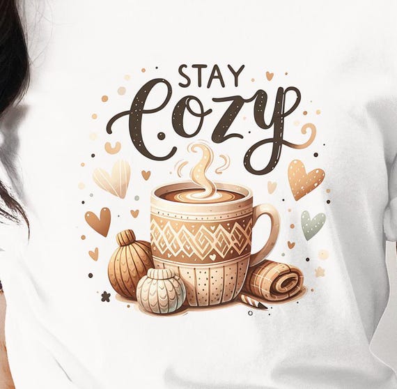 Stay Cozy TShirt Design png Warm und Cozy Tasse Sublimation Digital Download Winter Design Kaffee Clipart Herbstdesign Hygge style png DTF