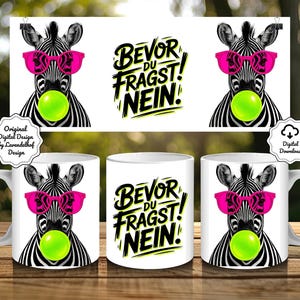 May include: White ceramic mug featuring a zebra wearing pink sunglasses and a green bubblegum bubble. The mug also displays the text "BEVOR DU FRAGST! NEIN!" in black and neon green.