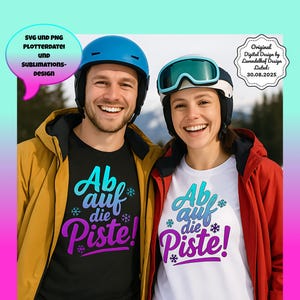 May include: A couple wearing ski helmets and jackets, smiling at the camera. The man wears a black t-shirt with the text "Ab auf die Piste!" in blue and purple. The woman wears a white t-shirt with the same text. The image includes text that says "SVG UND PNG PLOTTERDATEI UND SUBLIMATIONS-DESIGN".